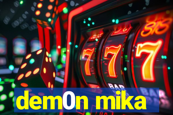 dem0n mika